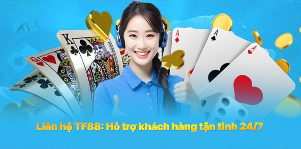 Liên hệ với TF88: Hỗ trợ khách hàng tận tình 24/7