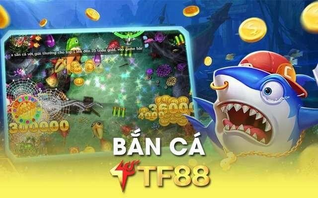 Bắn Cá TF88: Cổng Game Giải Trí Tích Hợp Tài Chính