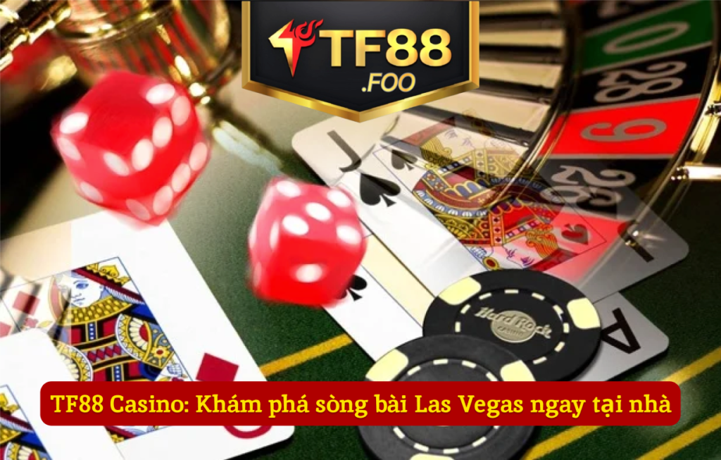 TF88 Casino: Khám phá sòng bài Las Vegas ngay tại nhà